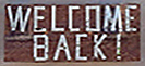 WELCOME BACK! sign