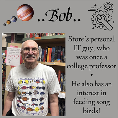..Bob.. Sore's personal IT guy, who was once a college professor. He also has an interest in feeding song birds!