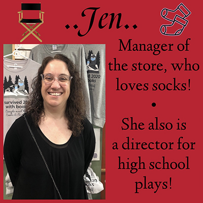 ..Jen.. Manager of the store, who loves socks! She also is a director for high school plays!