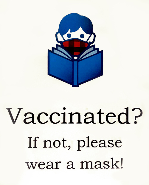Vaccinated? If not, please wear a mask!